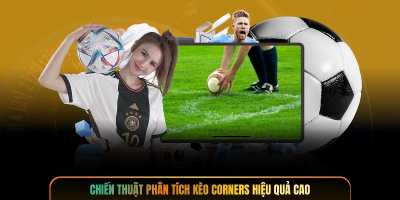 Chiến thuật phân tích kèo corners hiệu quả cao
