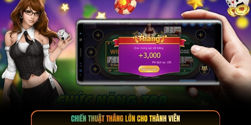 Chiến thuật thắng lớn cho thành viên
