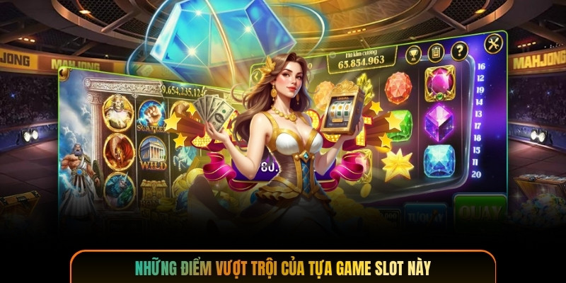 Những điểm vượt trội của tựa game slot này