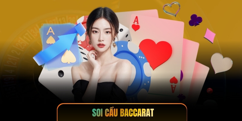 Soi Cầu Baccarat - Bí Quyết Đọc Vị Ván Bài Và Chiến Thắng