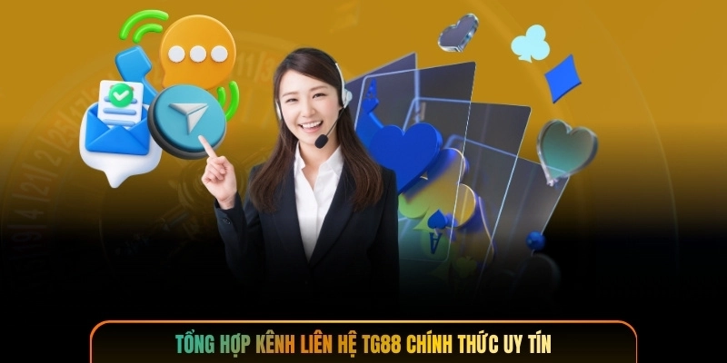 Tổng hợp kênh liên hệ TG88 chính thức uy tín