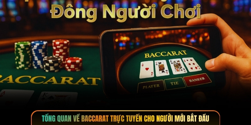 Tổng quan về baccarat trực tuyến cho người mới bắt đầu