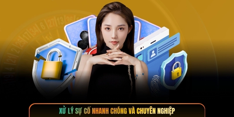 Xử lý sự cố nhanh chóng và chuyên nghiệp